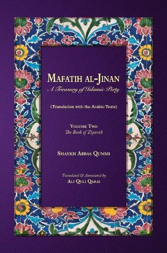Mafatih al-Jinan: A Treasury of Islamic Piety: Volume Two: The Book of Ziyarah  by Shaykh Abbas Qummi at Abbey's Bookshop, 