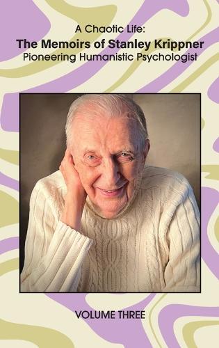A Chaotic Life (Volume 3): The Memoirs of Stanley Krippner, Pioneering Humanistic Psychologist  by Stanley Krippner at Abbey's Bookshop, 