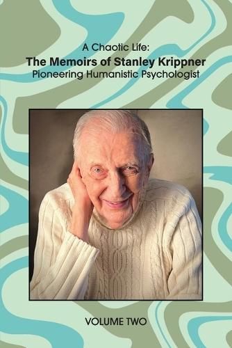 A Chaotic Life (Volume 2): The Memoirs of Stanley Krippner, Pioneering Humanistic Psychologist  by Stanley Krippner at Abbey's Bookshop, 