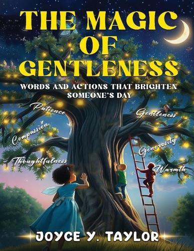 The Magic of Gentleness: Words and Actions That Brighten Someone's Day  by Joyce Y Taylor at Abbey's Bookshop, 