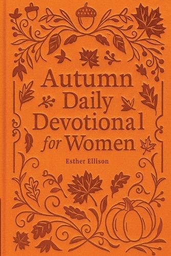 Autumn Daily Devotional for Women: 40 Devotions of Gratitude and Joy in the Beautiful Fall Harvest Season  by Esther Ellison at Abbey's Bookshop, 