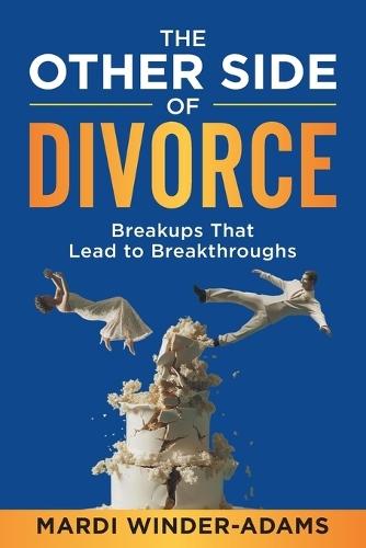 The Other Side of Divorce: Breakups That Lead to Breakthroughs  by Mardi Winder-Adams at Abbey's Bookshop, 