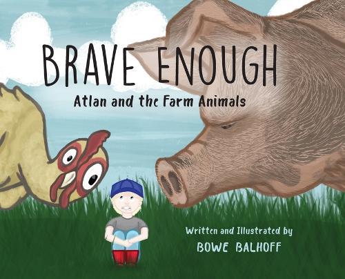 Brave Enough: Atlan and the Farm Animals  by Bowe Balhoff at Abbey's Bookshop, 