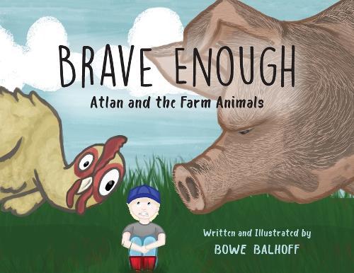 Brave Enough: Atlan and the Farm Animals  by Bowe Balhoff at Abbey's Bookshop, 