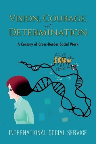 Vision, Courage, and Determination: A Century of Cross-Border Social Work  by International Social Service at Abbey's Bookshop, 