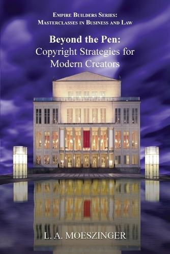 Beyond the Pen: Copyright Strategies for Modern Creators  by L A Moeszinger at Abbey's Bookshop, 