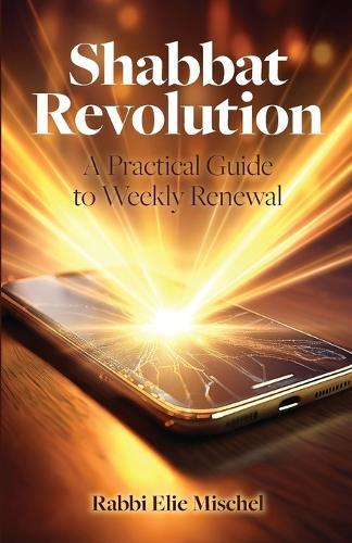 Shabbat Revolution: A Practical Guide to Weekly Renewal  by Rabbi Elie Mischel at Abbey's Bookshop, 