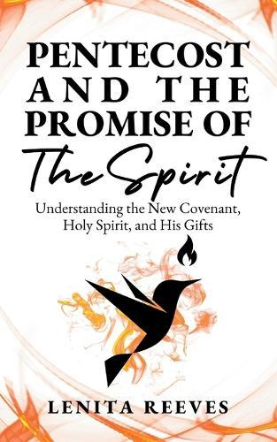 Pentecost and The Promise of the Spirit: Understanding the New Covenant, Holy Spirit, and His Gifts  by Lenita Reeves at Abbey's Bookshop, 