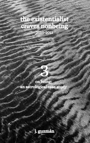 The Existentialist Craves Nonbeing: 2010-2011  by J Guzmán at Abbey's Bookshop, 