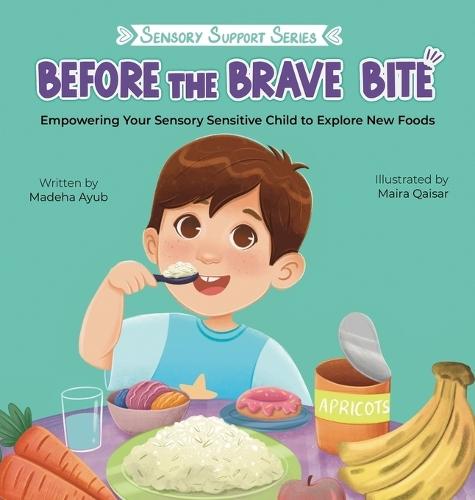 Before the Brave Bite: Empowering Your Sensory Sensitive Child to Explore New Foods  by Madeha Ayub at Abbey's Bookshop, 