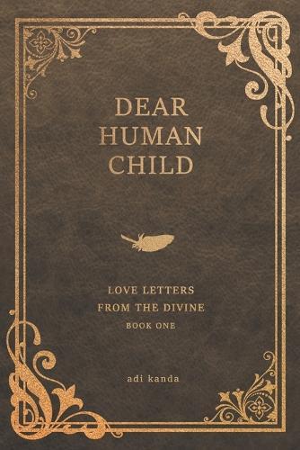 Dear Human Child: Love Letters From the Divine  by Adi Kanda at Abbey's Bookshop, 