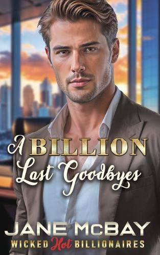 A Billion Last Goodbyes: Spicy Cinnamon Roll Hero Romance  by Jane McBay at Abbey's Bookshop, 
