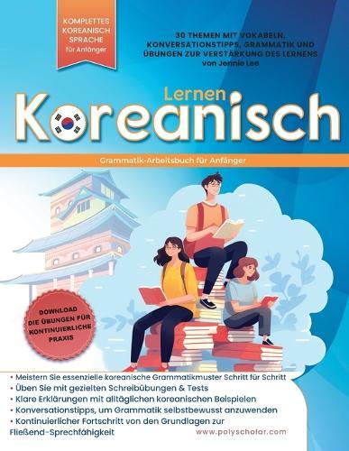 Koreanisch-Grammatik Arbeitsbuch für Anfänger: Meistern Sie Grammatik Schritt für Schritt & Lesen, mit klaren Erklärungen der alltäglichen koreanischen Sprache und Konversationstipps  by Jennie Lee at Abbey's Bookshop, 