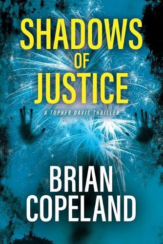 Shadows of Justice: A Topher Davis Thriller  by Brian Copeland at Abbey's Bookshop, 