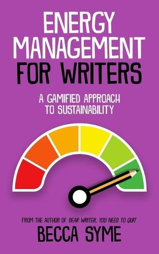 Energy Management for Writers: A Gamified Approach To Recovery and Sustainability  by Becca Syme at Abbey's Bookshop, 