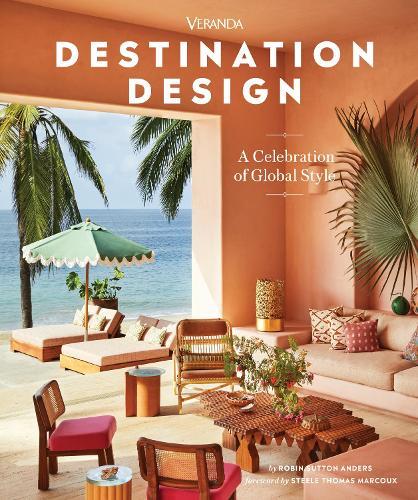 Veranda Destination Design: A Celebration of Global Style  by Robin Sutton Anders at Abbey's Bookshop, 