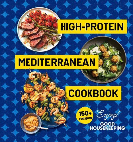 High-Protein Mediterranean Cookbook: 150 Recipes (A Good Housekeeping Book)  by Good Housekeeping at Abbey's Bookshop, 