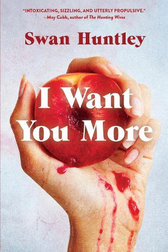 I Want You More: A Novel  by Swan Huntley at Abbey's Bookshop, 
