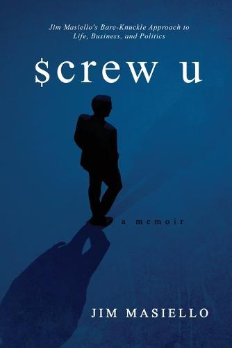 Screw U: A Memoir  by Jim Masiello at Abbey's Bookshop, 