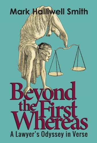 Beyond the First Whereas: A Lawyer's Odyssey in Verse  by Mark Halliwell Smith at Abbey's Bookshop, 
