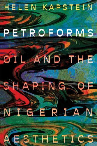 Petroforms: Oil and the Shaping of Nigerian Aesthetics