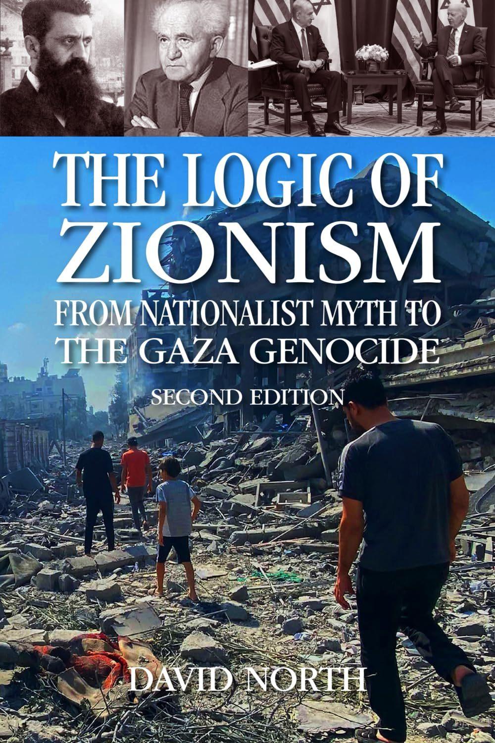 The Logic of Zionism: From Nationalist Myth to the Gaza Genocide (Second Edition)