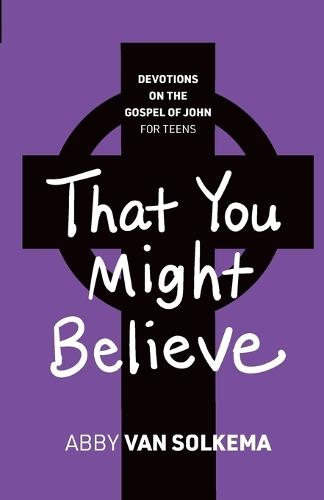 That You Might Believe  by Abby Van Solkema at Abbey's Bookshop, 
