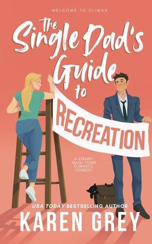 The Single Dad's Guide to Recreation: a steamy small town romantic comedy  by Karen Grey at Abbey's Bookshop, 