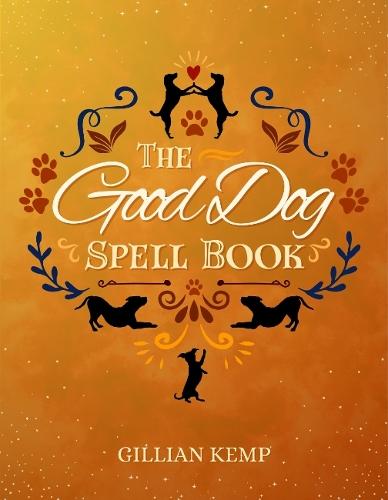 The Good Dog Spellbook  by Gillian Kemp (Gillian Kemp) at Abbey's Bookshop, 