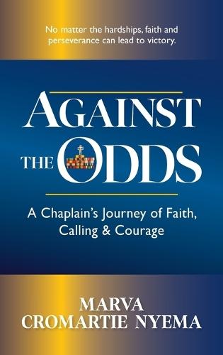 Against the Odds: A Chaplain's Journey of Faith, Calling & Courage  by Marva Cromartie Nyema at Abbey's Bookshop, 
