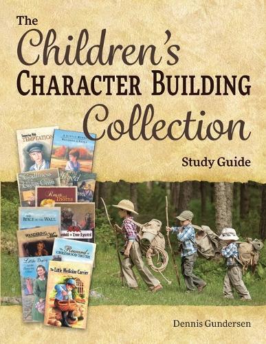 The Children's Character-Building Collection Study Guide  by Dennis Gundersen at Abbey's Bookshop, 