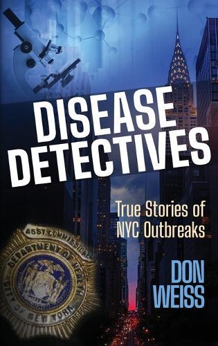 Disease Detectives: True Stories of NYC Outbreaks  by Don Weiss at Abbey's Bookshop, 