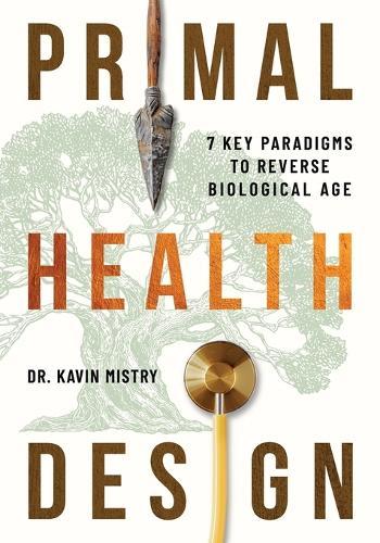 Primal Health Design: 7 Key Paradigms to Reverse Biological Age  by Dr Kavin Mistry at Abbey's Bookshop, 