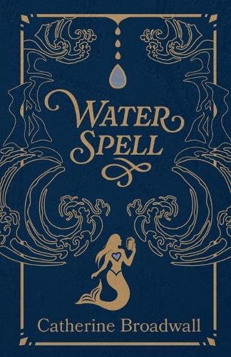 Water Spell: A Memoir  by Catherine Broadwall at Abbey's Bookshop, 