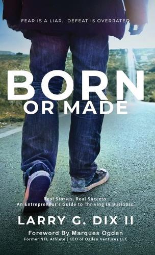 Born or Made  by Larrt G Dix, II at Abbey's Bookshop, 