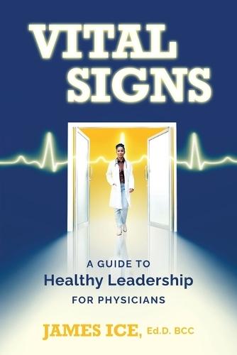 Vital Signs: A Guide to Healthy Leadership for Physicians