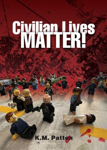 Civilian Lives Matter!  by K M Patten at Abbey's Bookshop, 
