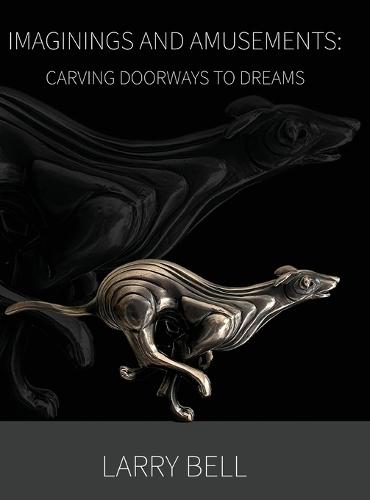 Imaginings and Amusements: Carving Doorways to Dreams  by Larry Bell at Abbey's Bookshop, 