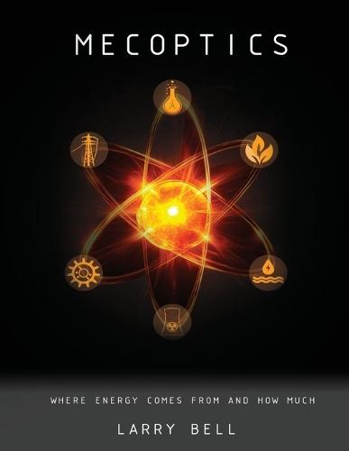 Mecoptics: Where Energy Comes From and How Much  by Larry Bell at Abbey's Bookshop, 