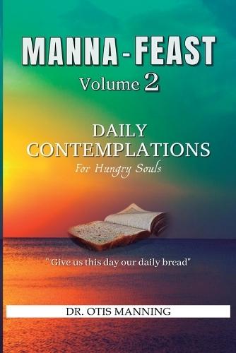 Manna Feast, Vol.2: DAILY CONTEMPLATIONS For Hungry Souls  by Dr Otis Manning at Abbey's Bookshop, 