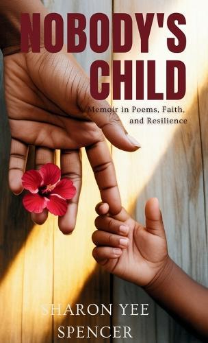 Nobody's Child: A Memoir in Poems, Faith, and Resilience  by Sharon Yee Spencer at Abbey's Bookshop, 