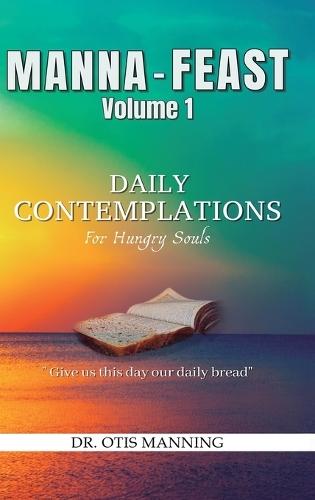 Manna Feast, Vol.2: DAILY CONTEMPLATIONS For Hungry Souls  by Dr Otis Manning at Abbey's Bookshop, 