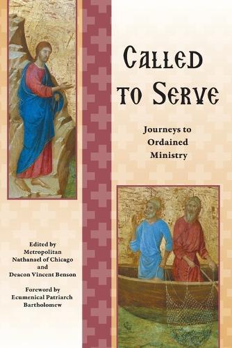 Called to Serve: Journeys to Ordained Ministry  by Metropolitan Nathanael Of Chicago at Abbey's Bookshop, 