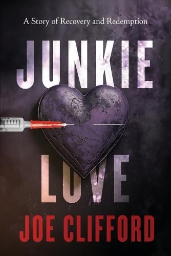 Junkie Love  by Joe Clifford at Abbey's Bookshop, 