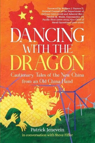 Dancing with the Dragon: Cautionary Tales of the New China from an Old China Hand  by Patrick Jenevein at Abbey's Bookshop, 