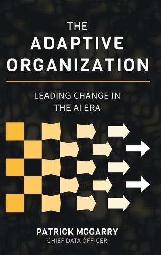 The Adaptive Organization: Leading Change in the AI Era  by Patrick McGarry at Abbey's Bookshop, 