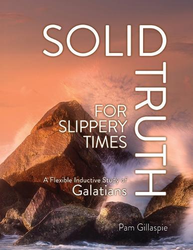 Solid Truth for Slippery Times: A Flexible Inductive Study of Galatians  by Pam Gillaspie at Abbey's Bookshop, 