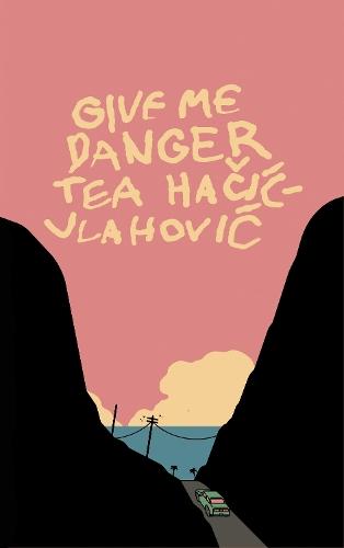 Give Me Danger  by Tea Hacic-Vlahovic at Abbey's Bookshop, 