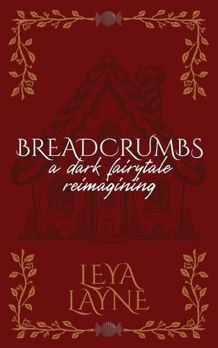 Breadcrumbs: A Dark Fairytale Reimagining  by Leya Layne at Abbey's Bookshop, 