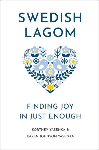 Swedish Lagom: Finding Joy in Just Enough  by Kortney Yasenka at Abbey's Bookshop, 